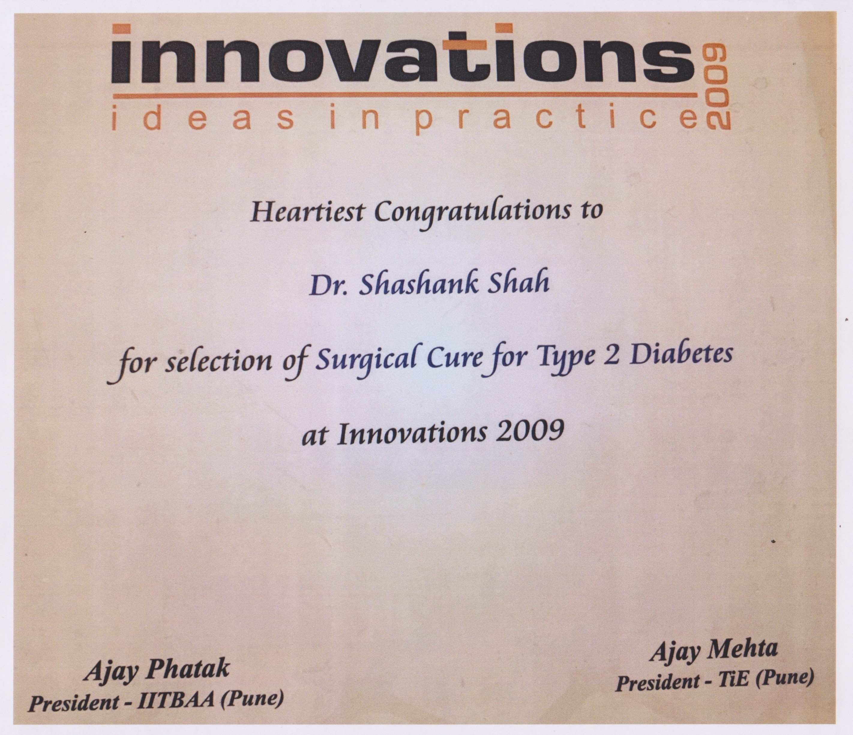 Dr Shashank Shah was awarded the IIT Innovations for Surgical Cure for Type II Diabetes at the Innovations 2009.